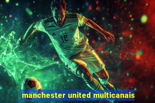 manchester united multicanais